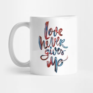 Love Never Gives Up Mug